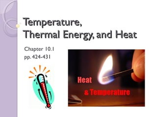 Sci 10 Lesson 2 April 14 - Temperature, Thermal Energy and Heat