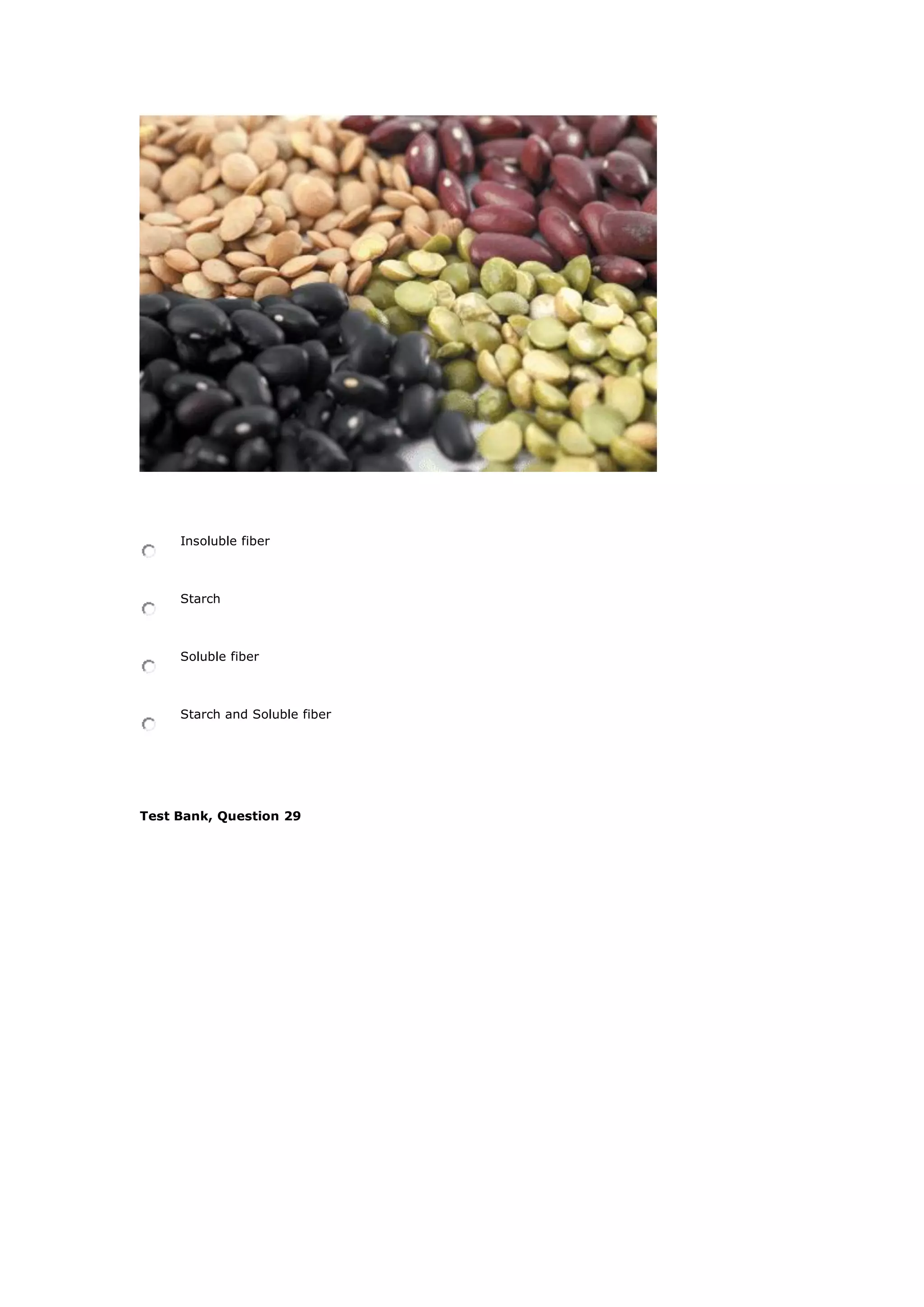Insoluble fiber
Starch
Soluble fiber
Starch and Soluble fiber
Test Bank, Question 29
 