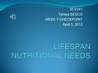 SCI/241
      Teresa SESCO
WEEK 7 CHECKPOINT
        April 5, 2012
 