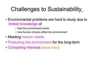 Challenges to Sustainability   ,[object Object],[object Object],[object Object],[object Object],[object Object],[object Object]