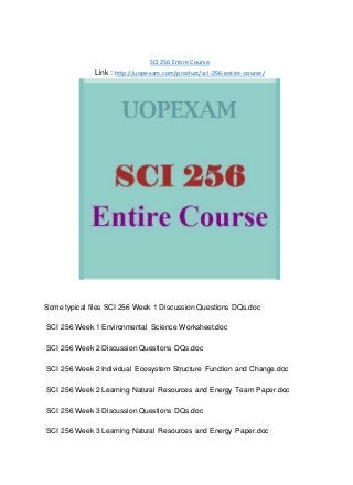 SCI 256 Entire Course
Link : http://uopexam.com/product/sci-256-entire-course/
Some typical files SCI 256 Week 1 Discussion Questions DQs.doc
SCI 256 Week 1 Environmental Science Worksheet.doc
SCI 256 Week 2 Discussion Questions DQs.doc
SCI 256 Week 2 Individual Ecosystem Structure Function and Change.doc
SCI 256 Week 2 Learning Natural Resources and Energy Team Paper.doc
SCI 256 Week 3 Discussion Questions DQs.doc
SCI 256 Week 3 Learning Natural Resources and Energy Paper.doc
 