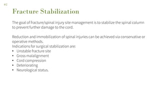 Fracture Stabilization
Pitch deck title 5
The goal of fracture/spinal injury site management is to stabilize the spinal co...