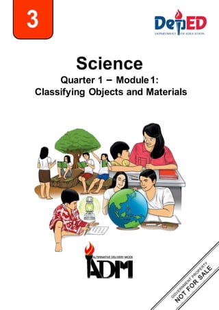 3
Science
Quarter 1 – Module1:
Classifying Objects and Materials
 