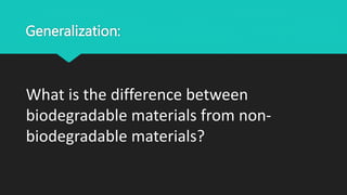 sci 5 biodegradable vs non-biodegradable 1st qtr wk 5 d3.pptx