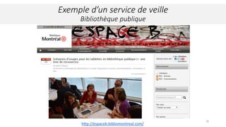 27http://www.scoop.it/u/frederic2
Exemple d’un service de veille
Bibliothèque d’un Cegep
 