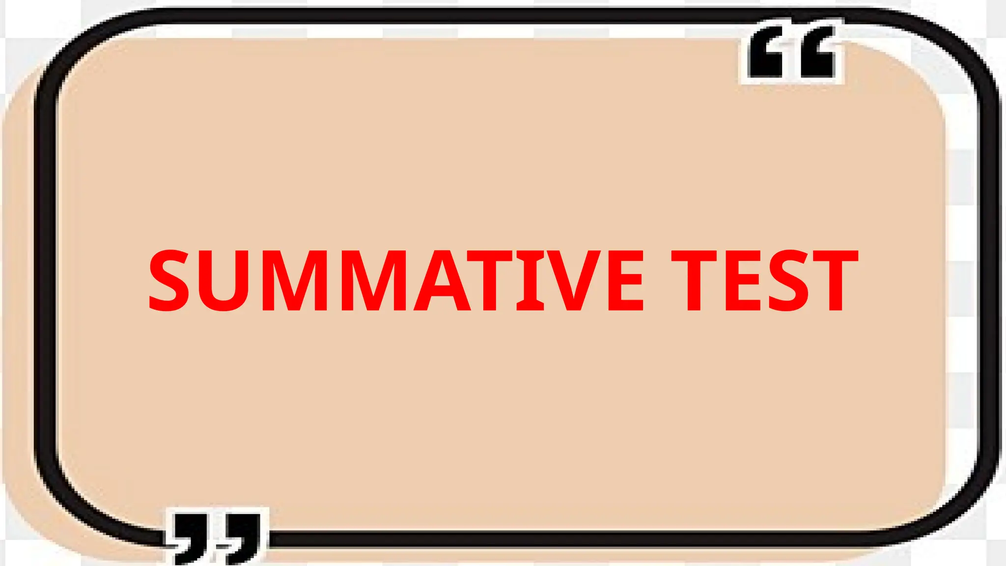 SUMMATIVE TEST
 