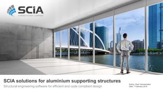 SCIA solutions for aluminium supporting structures
Structural engineering software for efficient and code compliant design
Author: Rudi Vanmechelen
Date: 7 February 2018
 