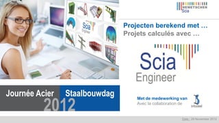 Projecten berekend met …
Projets calculés avec …




   Met de medewerking van
   Avec la collaboration de


                        Date : 29 November 2012
 