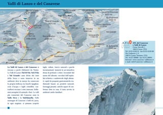 Valli di Lanzo e del Canavese




                                                                                                      ATL del Canavese
                                                                                                      e Valli di Lanzo
                                                                                                      Corso Vercelli 1
                                                                                                      10015 Ivrea (TO)
                                                                                            Tel. 0125 618131 fax 0125 618140
                                                                                            Via Umberto I, 9
                                                                                            10074 Lanzo Torinese (TO)
                                                                                            Tel. 0123 28080 fax 0123 28091
                                                                                            Internet: www.canavese-vallilanzo.it
                                                                                            e-mail: info@canavese-vallilanzo.it

Le Valli di Lanzo e del Canavese si            laghi, vallate, riserve naturali e parchi
trovano a pochi chilometri da Torino.          incontaminati, immersi in un’atmosfera
Le Valli di Lanzo (Val di Viù, Val d’Ala       densa di profumi e colori, circondati dal
e Val Grande) sono divise dai rami             suono del silenzio, coccolati dall’ospita-
della Stura e sono immerse in un               lità schietta e confortevole degli abitan-
ambiente dove la natura ha conservato          ti, rapiti da proposte gastronomiche tra-
la propria bellezza tra boschi rigogliosi,     dizionali basate su prodotti naturali,
corsi d’acqua e laghi cristallini, con-        formaggi genuini, antichi sapori di con-
trafforti rocciosi e vette innevate, bellis-   fetture fatte in casa, il tutto servito in
simi esemplari di animali e fiori. Le valli    ambienti molto familiari.
più conosciute del Canavese sono la
Valle Orco e la Valchiusella. Nelle
montagne di Canavese e Valli di Lanzo,
in ogni stagione, si possono scoprire

98
 