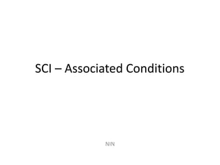 SCI – Associated Conditions
NIN
 