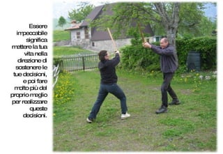 Essere impeccabile significa mettere la tua vita nella direzione di sostenere le tue decisioni, e poi fare molto più del proprio meglio per realizzare queste decisioni. 