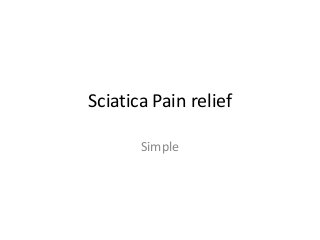 Sciatica Pain relief
Simple
 
