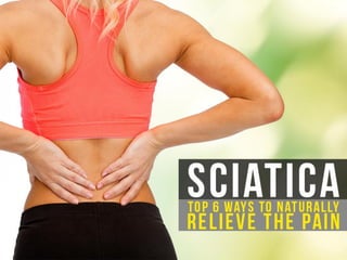 Sciatica top 6 ways to naturally relieve the pain