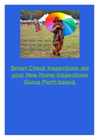 Smart Check Inspections are
your New Home Inspections
Gurus Perth based.
 
