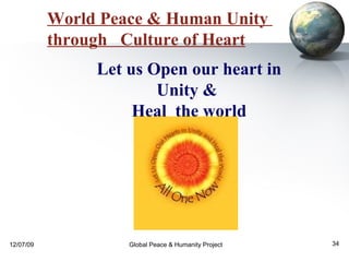 World Peace & Human Unity  through  Culture of Heart Let us Open our heart in Unity &  Heal  the world 