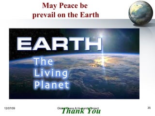 May Peace be  prevail on the Earth Thank You  