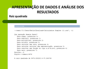 APRESENTAÇÃO DE DADOS E ANÁLISE DOS
RESULTADOS
Raiz quadrada
 