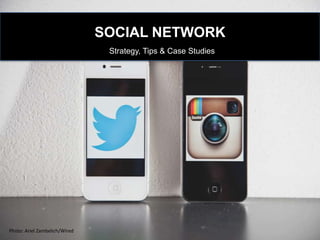 Photo: Ariel Zambelich/Wired
SOCIAL NETWORK
Strategy, Tips & Case Studies
 