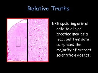 Extrapolating animal
data to clinical
practice may be a
leap, but this data
comprises the
majority of current
scientific evidence.
 