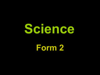 Science   Form 2 