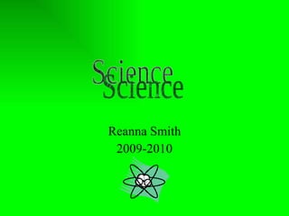 Reanna Smith 2009-2010 Science 