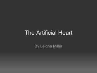 The Artificial Heart By Leigha Miller 