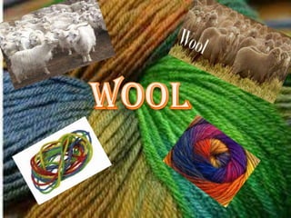 wool, animal fibre forming the protective
covering, or fleece, of sheep or of other
hairy mammals, such as goats and camel...