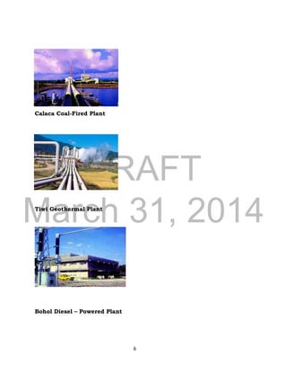 DRAFT
March 31, 2014
6
Calaca Coal-Fired Plant
Tiwi Geothermal Plant
Bohol Diesel – Powered Plant
 