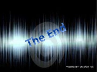 Presented by:-Shubham Jain