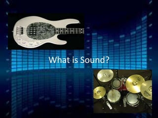 What is Sound?