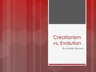 Creationism
vs. Evolution
By Andrés Serrano
 