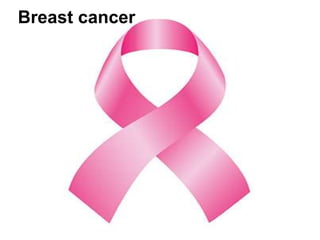 Breast cancer
 