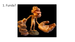 1. Funda?
 