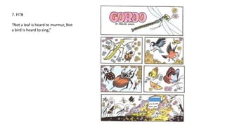 7. FITB
“Not a leaf is heard to murmur, Not
a bird is heard to sing,”
 