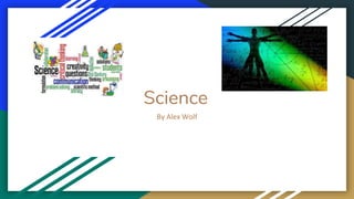 Science
By Alex Wolf
 