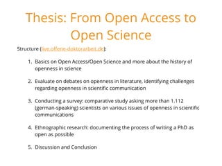 Thesis: From Open Access to
Open Science
Structure of the Thesis (live.oﬀene-doktorarbeit.de):
1. Basics on Open Access/Op...