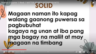 Science 3 Quarter 1 Week 1 ...Solid, Liquid and Gas