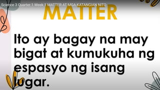 Science 3 Quarter 1 Week 1 ...Solid, Liquid and Gas