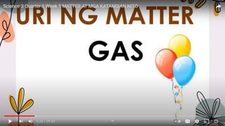 Science 3 Quarter 1 Week 1 ...Solid, Liquid and Gas