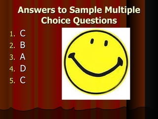 Answers to Sample Multiple Choice Questions C B A D C 