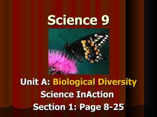 Science 9 Unit A:  Biological Diversity Science InAction  Section 1: Page 8-25 