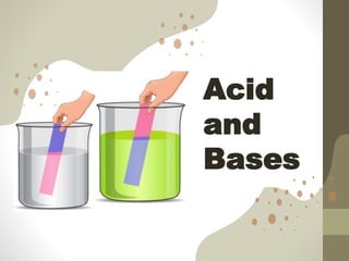 Acid
and
Bases
 