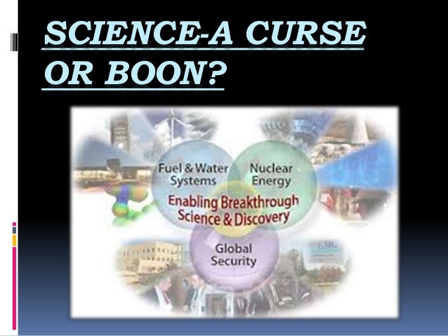 presentation on science is a blessing or curse