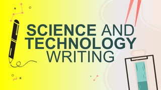 SCIENCE AND
TECHNOLOGY
WRITING
 