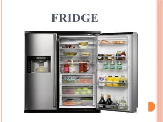 FRIDGE
 