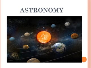 ASTRONOMY
 