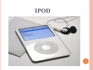 IPOD
 