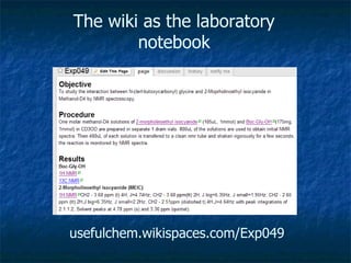 usefulchem.wikispaces.com/Exp049 The wiki as the laboratory notebook 
