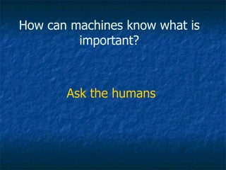 How can machines know what is important? Ask the humans 