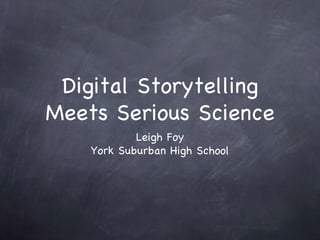 Digital Storytelling Meets Serious Science ,[object Object],[object Object]